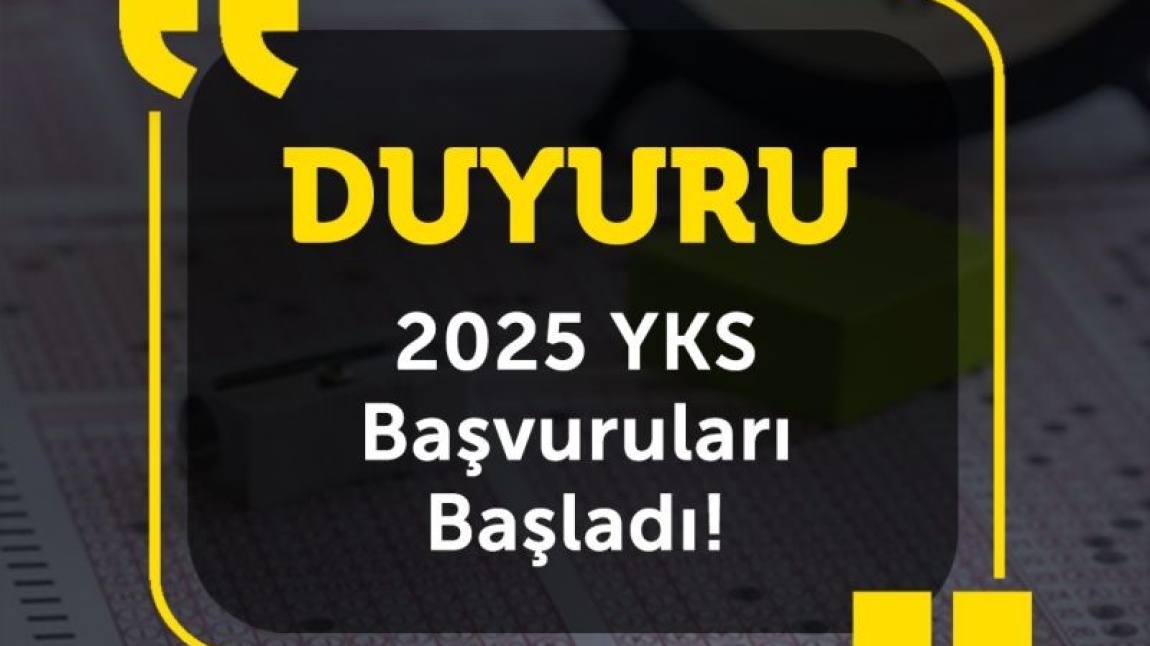 2025 YKS BAŞVURULARI BAŞLADI